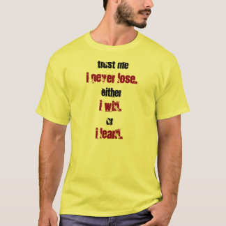 I Never Lose. Either I Win, or I Learn T-Shirt