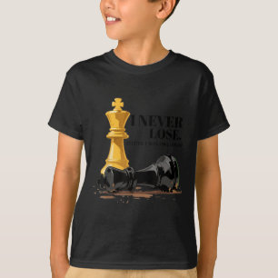 I Never Lose Either I Win Or Learn Chess Quote  T-Shirt