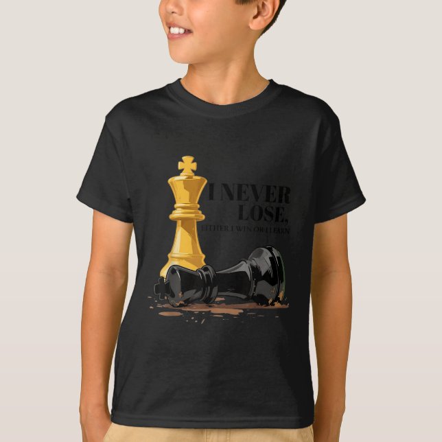 I Never Lose Either I Win Or Learn Chess Quote  T-Shirt (Front)