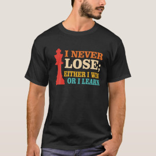 I Never Lose Either Win Or I Learn T-Shirt