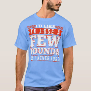 I Never Lose Funny Joke Gift T-Shirt