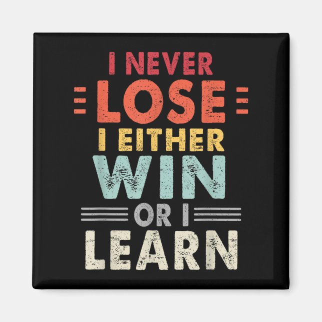I Never Lose I Either Win Or I Learn Motivational  Magnet (Front)