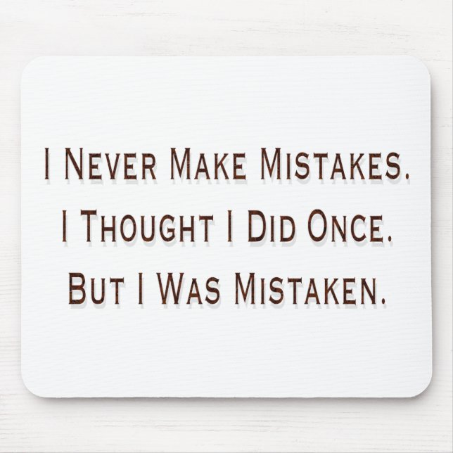 I Never Make Mistakes Mouse Mat (Front)