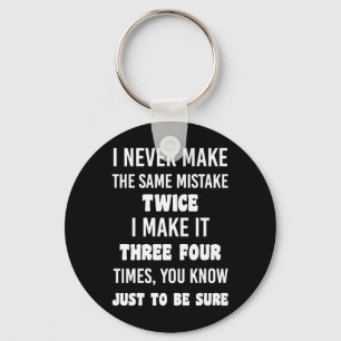 I Never Make The Same Mistake.. Funny Sarcastic Key Ring