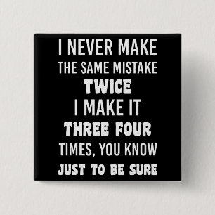 I Never Make The Same Mistake Twice 15 Cm Square Badge