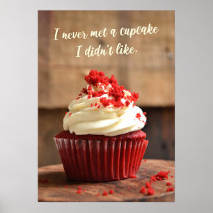 I never met a cupcake I didn't like, Funny Food Poster