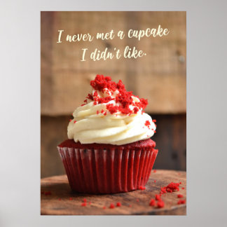 I never met a cupcake I didn't like, Funny Food Poster