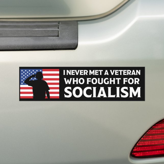 I Never Met A Veteran Who Fought For Socialism Bumper Sticker (On Car)
