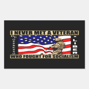 I Never Met A Veteran Who Fought For Socialism! Rectangular Sticker