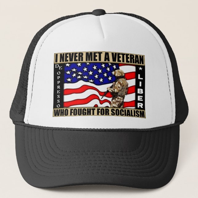 I Never Met A Veteran Who Fought For Socialism! Trucker Hat (Front)
