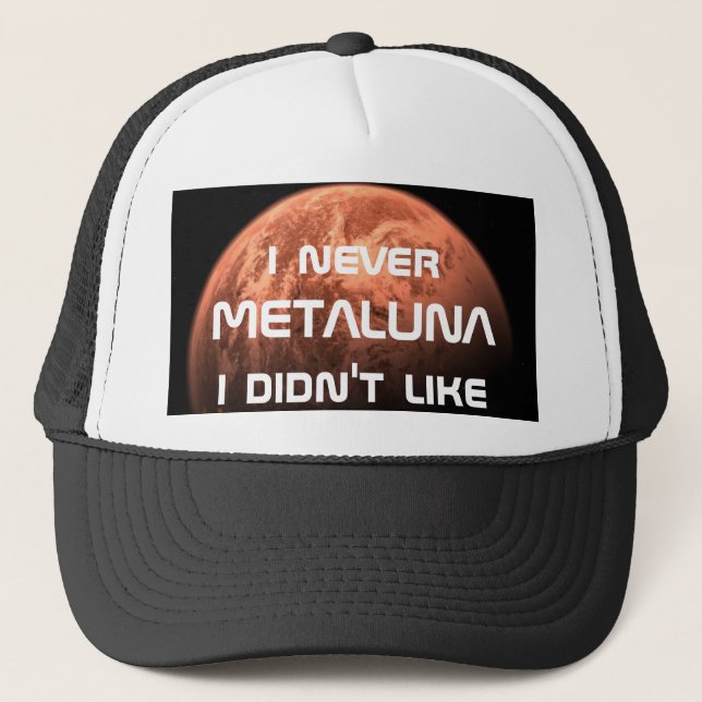 I never Metaluna I didn't like! Trucker Hat (Front)