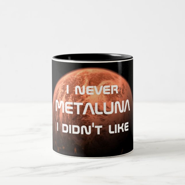 I never Metaluna I didn't like! Two-Tone Coffee Mug (Center)