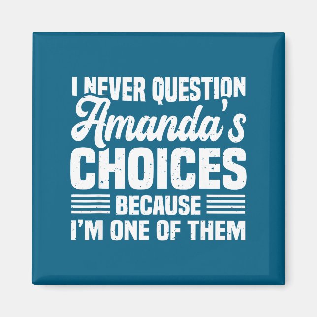 I Never Question Amanda's Choices Funny Husband Wi Magnet (Front)