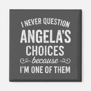 I Never Question Angela's Choices Because I'm One Magnet