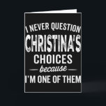 I Never Question Christina’s Choices Christina Per Card<br><div class="desc">I Never Question Christina’s Choices Christina Personalized</div>