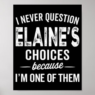 I Never Question Elaine’s Choices - Elaine D Name Poster