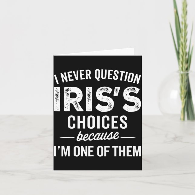 I Never Question Iris’s Choices - Iris D Name  Card (Front)
