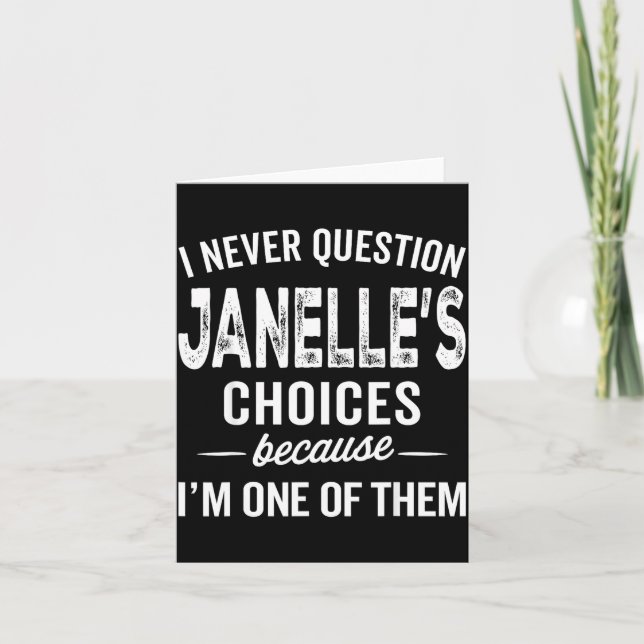 I Never Question Janelle’s Choices Janelle D Name  Card (Front)