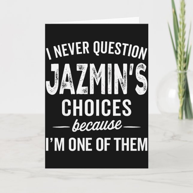 I Never Question Jazmin’s Choices Jazmin Personali Card (Front)