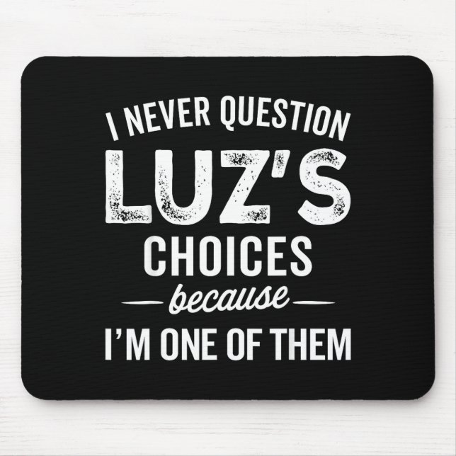 I Never Question Luz’s Choices - Funny Luz D Name  Mouse Mat (Front)