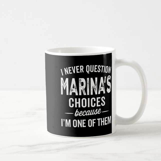 I Never Question Marina’s Choices - Marina D Name  Coffee Mug (Right)