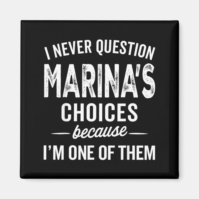 I Never Question Marina’s Choices - Marina D Name  Magnet (Front)