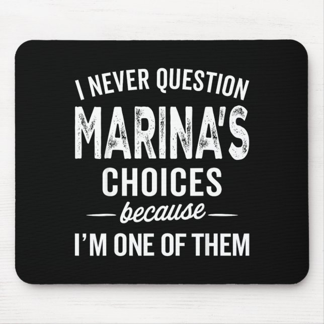 I Never Question Marina’s Choices - Marina D Name  Mouse Mat (Front)