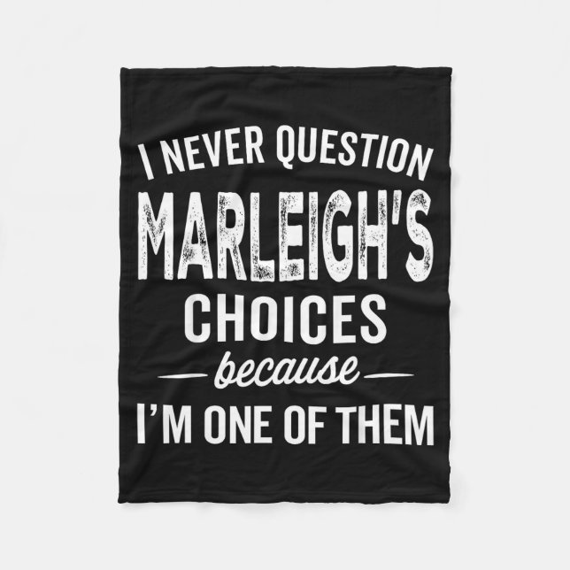 I Never Question Marleigh’s Choices - Marleigh D  Fleece Blanket (Front)