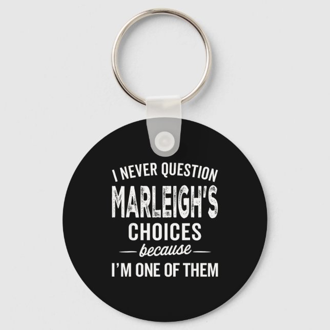 I Never Question Marleigh’s Choices - Marleigh D  Key Ring (Front)