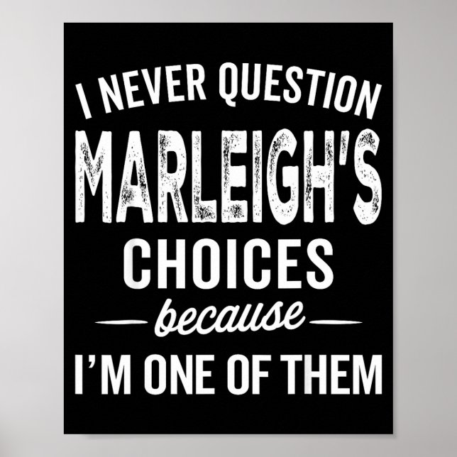 I Never Question Marleigh’s Choices - Marleigh D  Poster (Front)