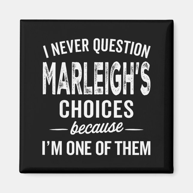 I Never Question Marleigh’s Choices - Marleigh Per Magnet (Front)