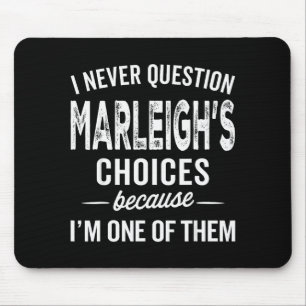 I Never Question Marleigh’s Choices - Marleigh Per Mouse Mat