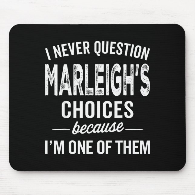 I Never Question Marleigh’s Choices - Marleigh Per Mouse Mat (Front)