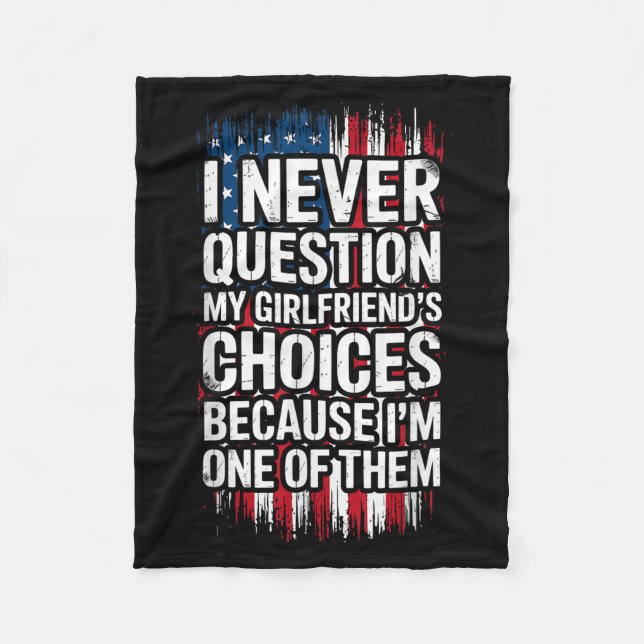 I Never Question My Girlfriend's Choices Boyfriend Fleece Blanket (Front)