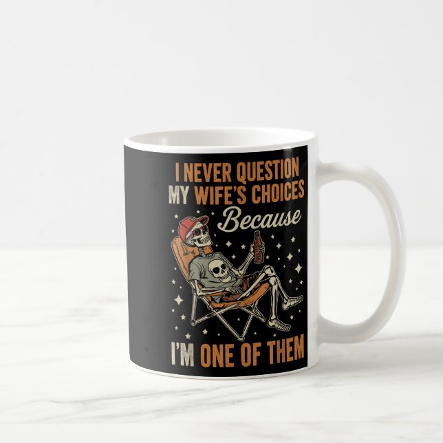 I Never Question My Wife’s Choice Funny Skeleton H Coffee Mug (Right)