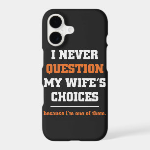 I Never Question My Wife's Choices Funny Husband