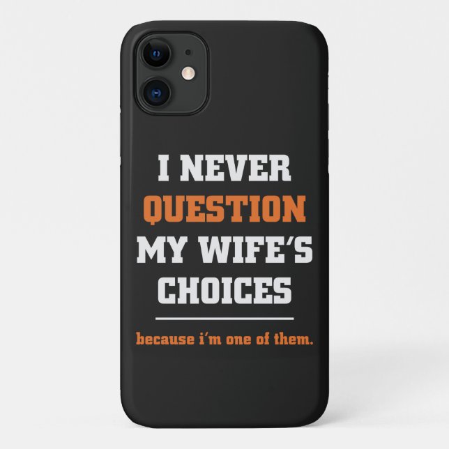I Never Question My Wife's Choices Funny Husband Case-Mate iPhone Case (Back)