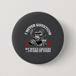 I Never Question My Wife's Choices Funny Monkey (o 6 Cm Round Badge