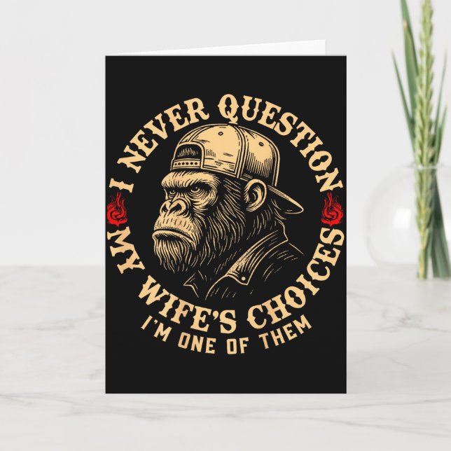 I Never Question My Wifes Choices Funny Monkey (on Card (Front)