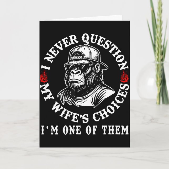 I Never Question My Wifes Choices Funny Monkey (on Card (Front)