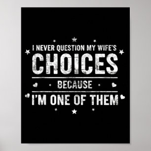 I Never Question My Wifes Choices Wedding Humor Hu Poster