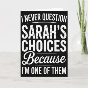 I Never Question Sarah’s Choices - Sarah Personali Card