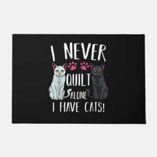 I Never Quilt Alone I Have Cats Quilter Quilting Doormat