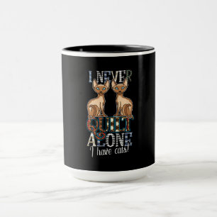 I Never Quilt Alone I Have Cats Sewing Quilting Mug