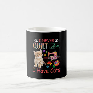 I Never Quilt Alone I Have Cats Sewist Quilting Coffee Mug