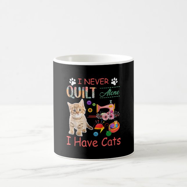 I Never Quilt Alone I Have Cats Sewist Quilting Coffee Mug (Center)