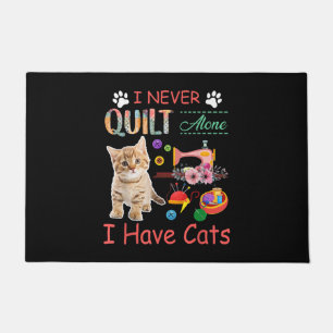 I Never Quilt Alone I Have Cats Sewist Quilting Doormat