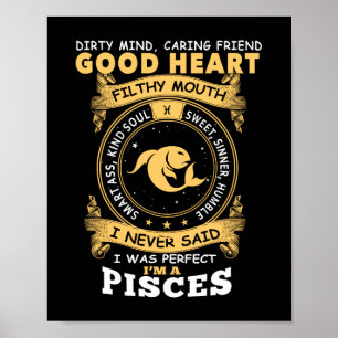 I Never Said I Was Perfect I Am A Pisces Poster