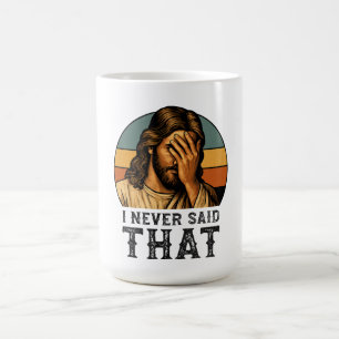 I Never Said That Jesus Meme Funny Christian Coffee Mug