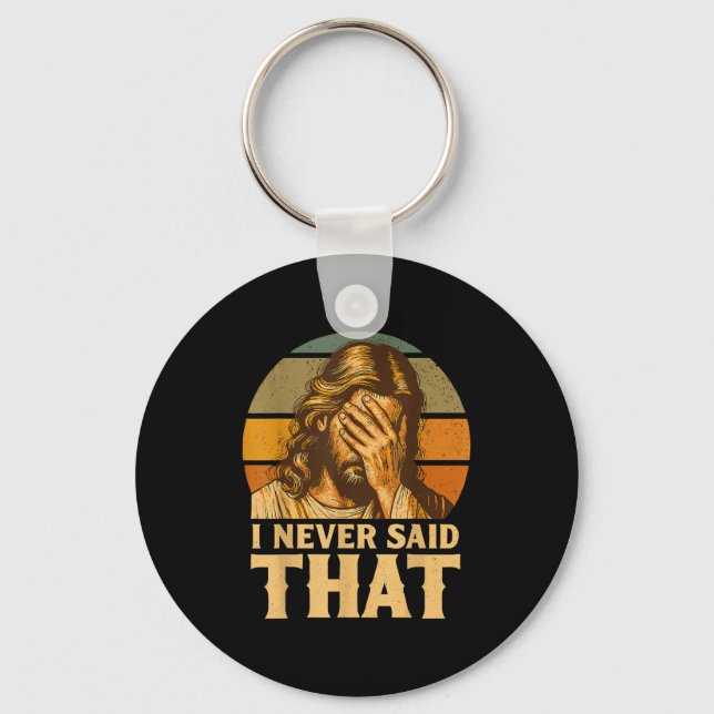 I Never Said That Jesus Meme Funny Christian God R Key Ring (Front)
